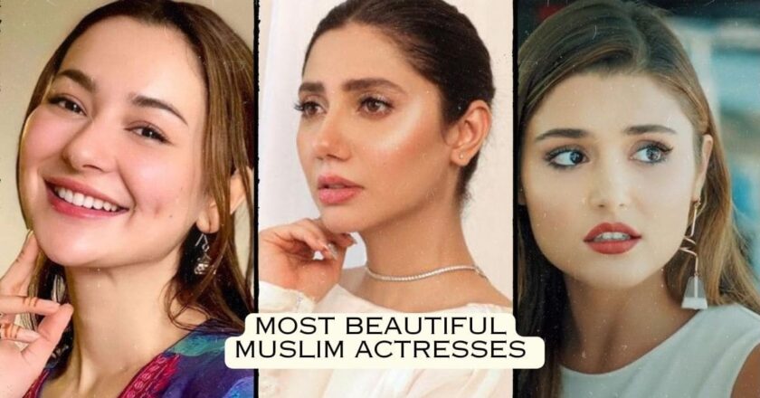 10 Most Beautiful Muslim Actresses in the World You Need to Know About